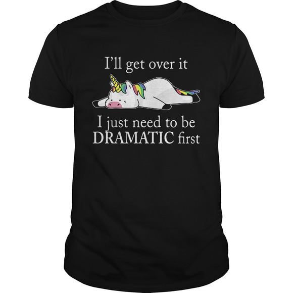 Other - Lazy Unicorn Ill Get Over It I Just Need To Be Dramatic First Tshirt
